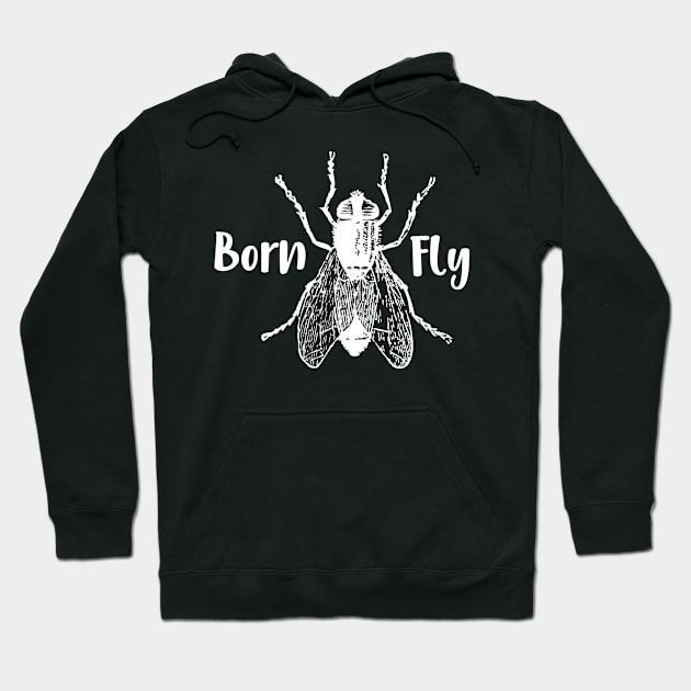 Insect Born Fly Funny Bug Gift Hoodie by StacysCellar